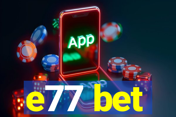 e77 bet